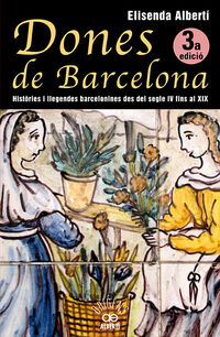 dones de barcelona. histories i llegendes barcelonines des del segle iv fins al xix - Elisenda Alberti