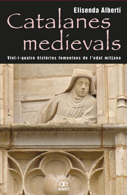catalanes medievals. 24 histories femenines de l'edat mitjana - Elisenda Alberti