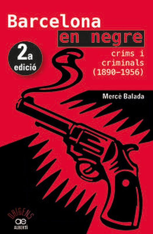 barcelona en negre. crims i criminals (1890-1956) - Merce Balada