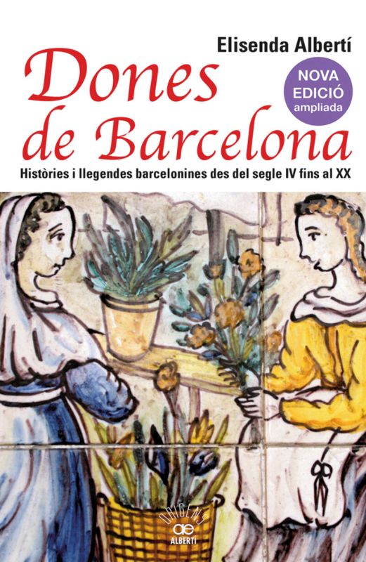dones de barcelona - histories i llegendes barcelonines des del segle iv fins al xix - Elisenda Alberti
