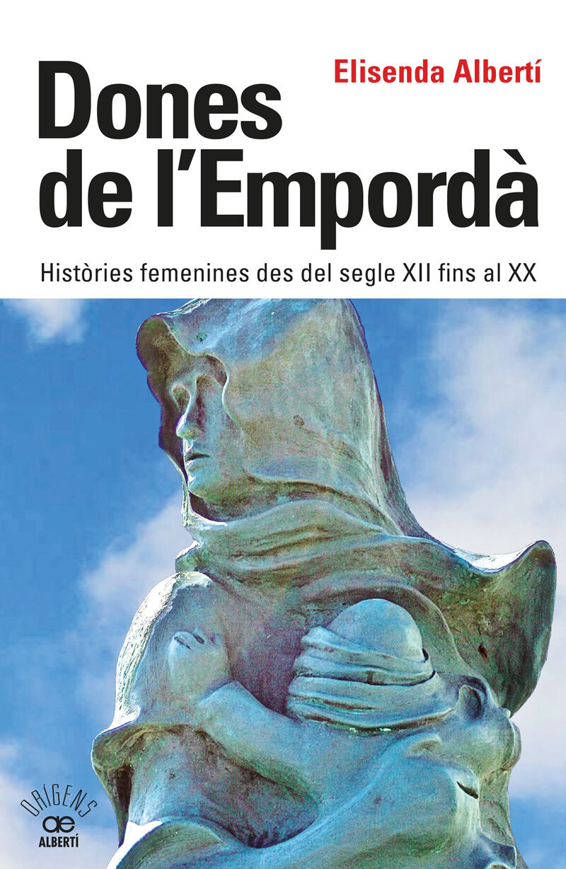 dones de l'emporda - histories femenines des del segle xii fins al xx - Elisenda Alberti Casas