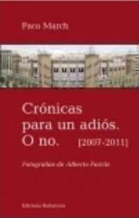 cronicas para un adios. o no (2007-2011) - Paco March