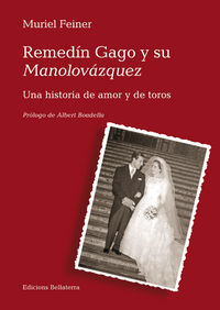REMEDIN GAGO Y SU MANOLOVAZQUEZ - UNA HISTORIA DE AMOR Y DE TOROS