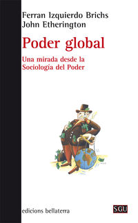 poder global - una mirada desde la sociologia del poder - Ferran Izquiedo Brichs / John Etherington