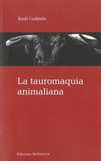 La tauromaquia animaliana - Raul Galindo