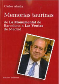 memorias taurinas - de la monumental de barcelona a las ventas de madrid - Carlos Abella