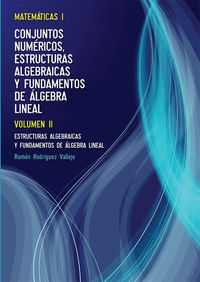 matematicas i vol. ii - estructuras algebraicas y fundamentos de algebra - Ramon Rodriguez Vallejo