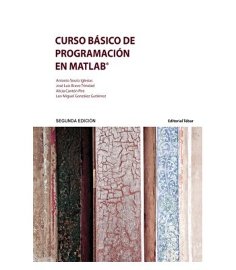 (2 ed) curso basico programacion matlab - Antonio Souto Iglesias / Jose Luis Bravo Trinidad / Alicia Canton Pire