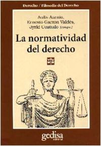 La normatividad del derecho - Aulis Aarnio / Ernesto Garzon Valdes