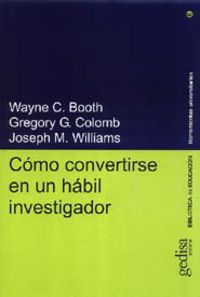 como convertirse en un habil investigador - Wayne C. Booth / Gregory G. Colomb / Joseph M. Williams