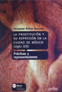 PROSTITUCION Y SU REPRESION EN LA CIUDAD DE MEXICO, LA (SIGLO XIX)