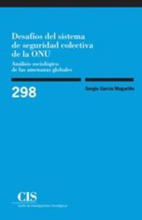 desafios del sistema de seguridad colectiva de la onu - analisis sociologico de las amenazas globales - Sergio Garcia Magariño