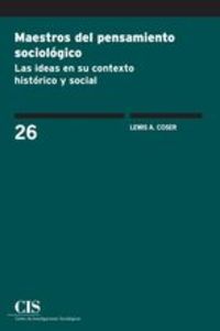 maestros del pensamiento sociologico - las ideas en su contexto historico y social - Lewis A. Coser