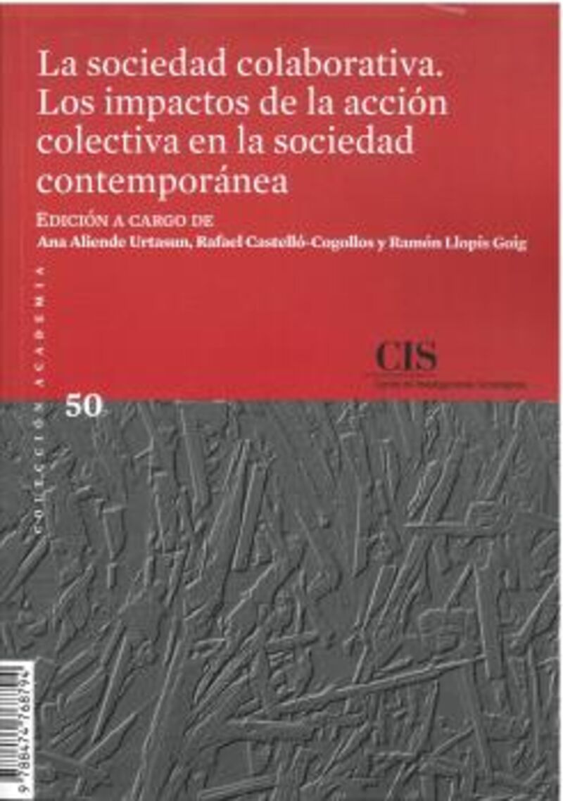 la sociedad colaborativa - los impactos de la accion colectiva en la sociedad cintemporanea - Ana Aliende Urtasun (ed. ) / [ET AL. ]