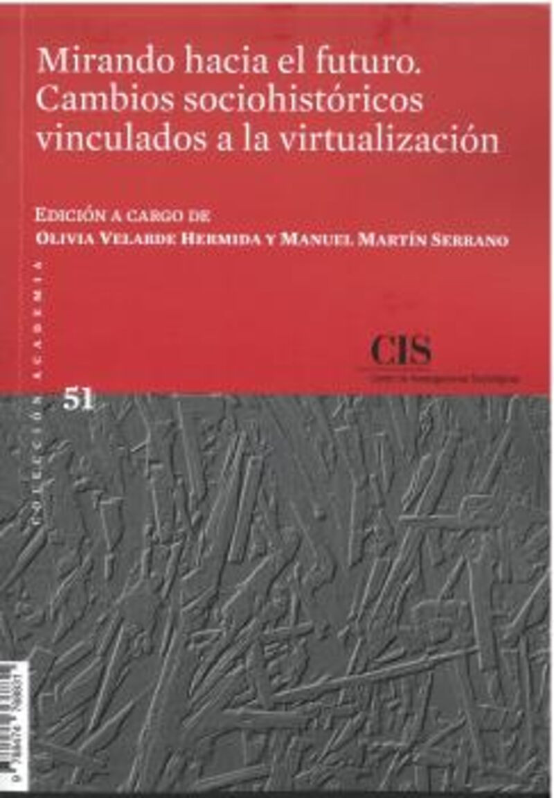 mirando hacia el futuro - cambios sociohistoricos vinculados a la virtualizacion - Olivia Velarde Hermida (ed. ) / Manuel Martin Serrano (ed. )