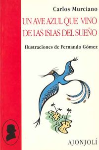 un ave azul que vino de las islas del sueño - Carlos Murciano