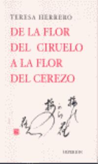 de la flor del ciruelo a la flor del cerezo - Teresa Herrero