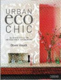 urban eco chic - nuevo estilo en decoracion e interiorismo - Oliver Heath