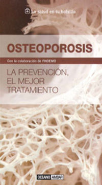osteoporosis - la prevencion, el mejor tratamiento - Aa. Vv.