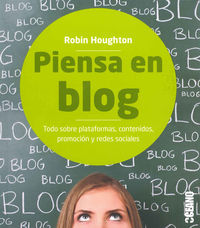 piensa en blog - todo sobre plataformas, contenidos, promocion y redes sociales - Robin Houghton