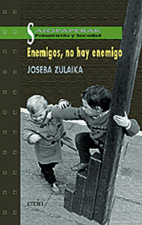 enemigos, no hay enemigo - Joseba Zulaika Irureta