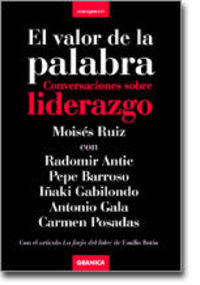 valor de la palabra, el - conversaciones sobre liderazgo - Moises Ruiz / Radomir Antic / Pepe Barroso