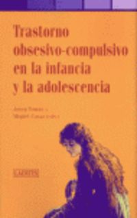 trastorno obsesivo-compulsivo en la infancia y la adolescencia - Josep Tomas / Miquel Casas