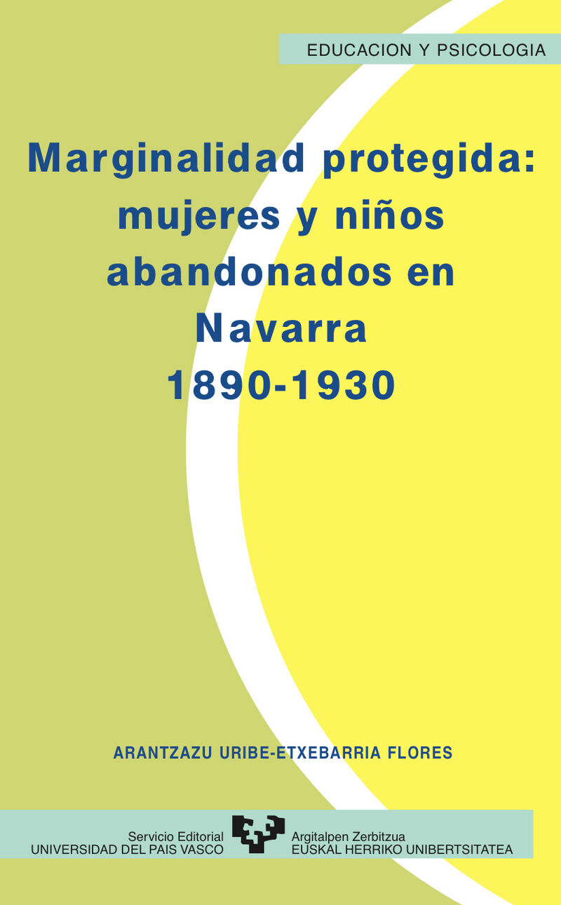 marginalidad protegida: mujeres y niños abandonados en navarra 1890-193 - Arantzazu Uribe Etxebarria