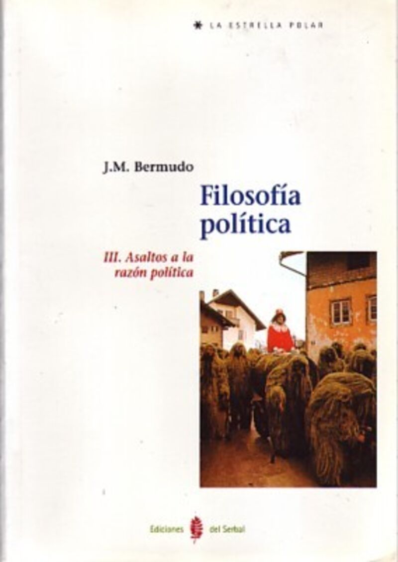 FILOSOFIA POLITICA VOL. III - ASALTOS A LA RAZON POLITICA