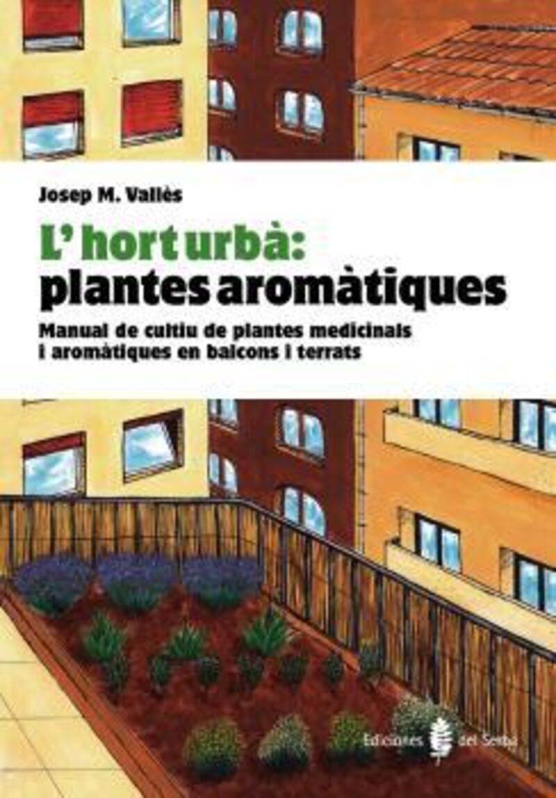 l'hort urba - plantes aromatiques - manual de cultiu de plantes medicinals i aromatiques a balcons i terrats