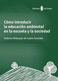como introducir la educacion ambiental en la escuela y la sociedad - Federico Velazquez De Castro