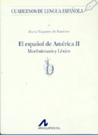 ESPAÑOL DE AMERICA, EL II - MORFOSINTAXIS Y LEXICO