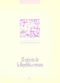 El ejercito de la republica romana - Jose Manuel Roldan Hervas