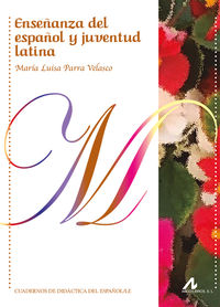 enseñanza del español y juventud latina - Maria Luisa Parra Velasco