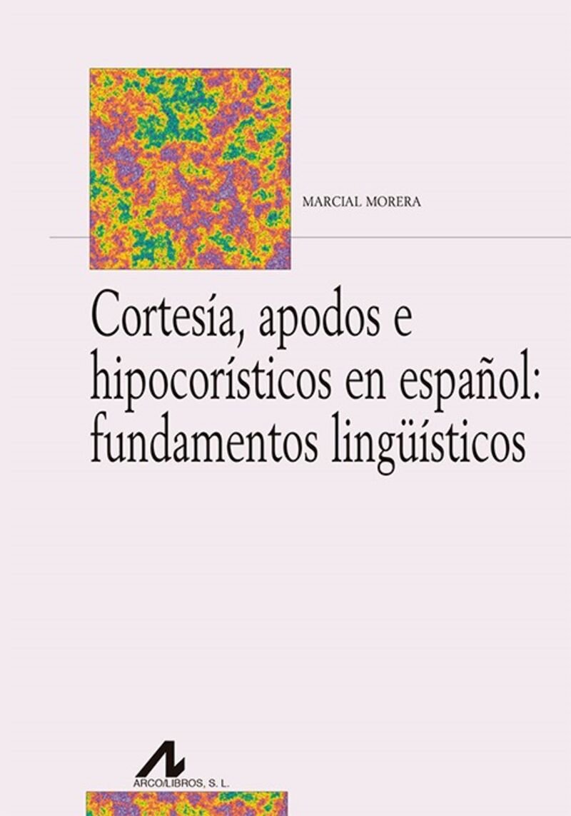 CORTESIA, APODOS E HIPOCORISTICOS EN ESPAÑOL: FUNDAMENTOS LINGUISTICOS
