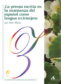 La prensa escrita en la enseñanza del español como lengua extranjera - Jan Peter Nauta