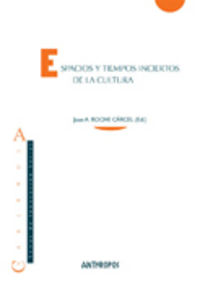 espacios y tiempos inciertos de la cultura - Juan A. Roche Carcel (ed. )