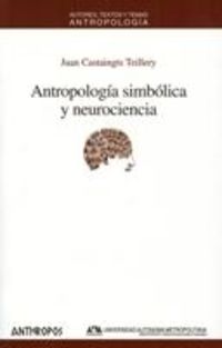 antropologia simbolica y neurociencia - Juan Castaingts Teillery