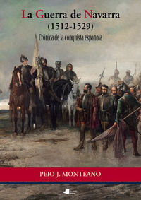 (2ª ed) guerra de navarra (1512-1529) , la - cronica de la conquista - Peio J. Monteano