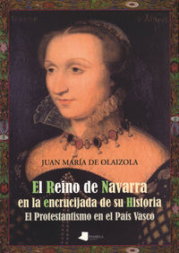 El reino de navarra en la encrucijada de su historia - Juan Maria De Olaizola