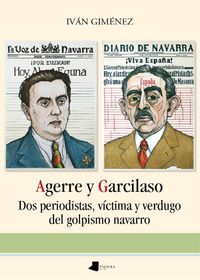 AGERRE Y GARCILASO - DOS PERIODISTAS, VICTIMA Y VERDUGO DEL GOLPISMO NAVARRO