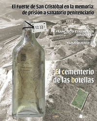 fuerte de sancristobal en la memoria, el: de prision a sanatorio penitenciario - el cementerio de las botellas (+dvd) - Francisco Etxeberria (ed. ) / Koldo Pla (ed. )