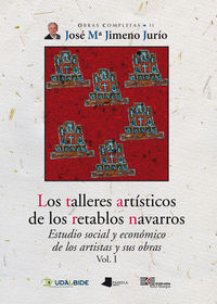 talleres artisticos de los retablos navarros, los (vol. i) - estudio social y economico de los artistas y sus obras