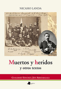 muertos y heridos y otros textos - Nicasio Landa / Guillermo Sanchez (ed. ) / Jon Arrizabalaga (ed. )