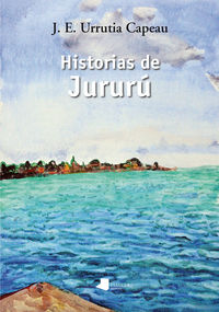 historias de jururu - Capeau J. E. Urrutia