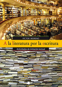 a la literatura por la escritura - actividades de imitacion textual - Victor Moreno