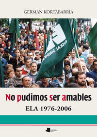 NO PUDIMOS SER AMABLES - ELA 1976-2006