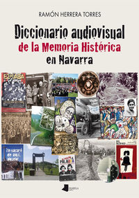 diccionario audiovisual de la memoria historica en navarra - Ramon Herrera Torres