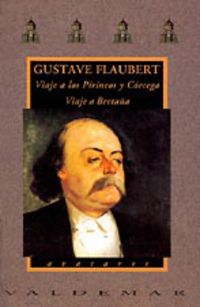 viaje a los pirineos y corcega. viaje a bretaña - Gustave Flaubert