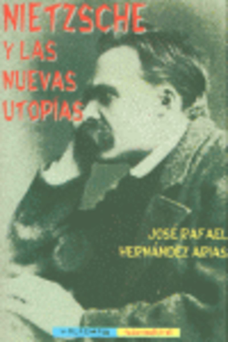 nietzsche y las nuevas utopias - Jose Rafael Hernandez Arias